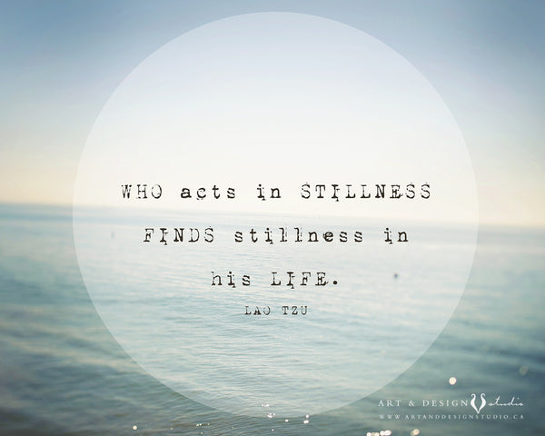 Who acts in stillness finds stillness in his life personalized art print wall d_cor inspiredartprints inspired art prints custom photo gifts